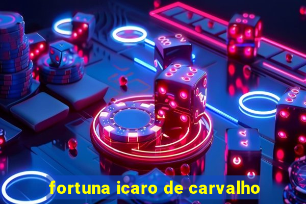 fortuna icaro de carvalho